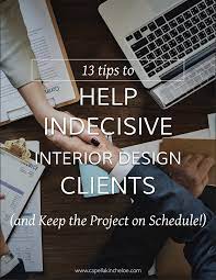 13 Ways To Help Indecisive Clients Capella Kincheloe Learn Interior Design Interior Design Business Design Clients