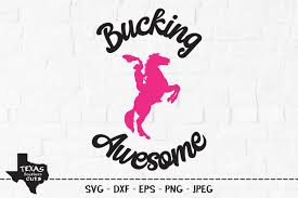 Why do you bother hiding your underwear at the gyno's office? Bucking Awesome Svg Cut File Cowgirl Shirt Design Horse 368640 Svgs Design Bundles