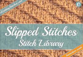 Knit another stitch in the same way that you knit the first 2 stitches. Slip Stitches Knitting Stitch Library Eknitting Stitches Com