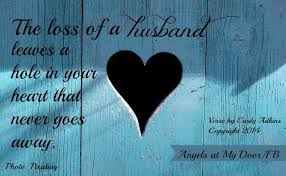 The Loss Of A Husband Leaves A Hole In Your Heart That Never Goes Away Missing My Husband Grief Grief Quotes
