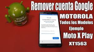 Links on android authority may earn us a commission. Remover Cuenta Google En Todos Los Motorola Ejemplo Moto X Play Xt1563 By Fido Android