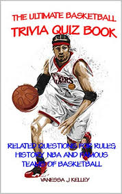 Well, what do you know? The Ultimate Basketball Trivia Quiz Book Related Questions For Rules History Nba And Famous Teams Of Basketball Kindle Edition By Kelley Vanessa Humor Entertainment Kindle Ebooks Amazon Com