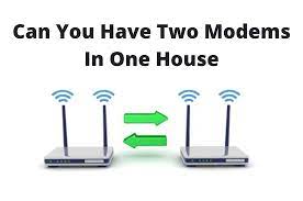 Two Modems In One House: Everything You Need To Know