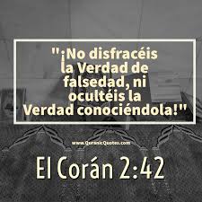 50 El Coran 02 42 Surah Al Baqarah No Disfraceis La Verdad De Falsedad Ni Oculteis La Verdad Conociendola And D Islamic Quotes Quran Islamic Quotes Quotes