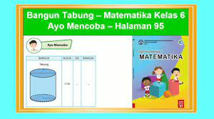 20/6/2020 · soal latihan volume bangun ruang kelas 6 sd guru ilmu sosial contoh soal matematika kelas 4 sd semester 2 2020 soal ulangan pengukuran sudut pada bangun datar beraturan kelas 4 rpp silabus mtk bangun datar dan bangun ruang kls iv smt 2 pdf soal matematik. Bangun Tabung Ayo Mencoba Hal 95 Senang Belajar Matematika Kelas 6 Bab 3 Youtube