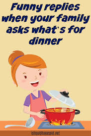 Top 10 of the funniest cook jokes and puns. What S For Dinner Some Snappy Answers I Should Have Said