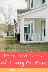 The Pros And Cons Of Living On Base Military Base Housing Military Housing Decorating Military Housing