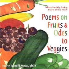 Poems On Fruits And Odes To Vegetables Super Healthy Kids Super Healthy Kids Picky Eater Recipes Veggies