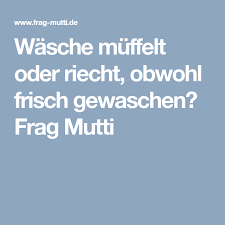 Wasche Muffelt Oder Riecht Obwohl Frisch Gewaschen Frag Mutti Gut Zu Wissen Waschmaschine Riecht Mutti