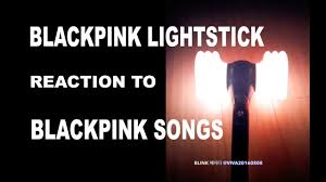 New Blackpink Official Light Stick Reaction To Blackpink Songs Youtube