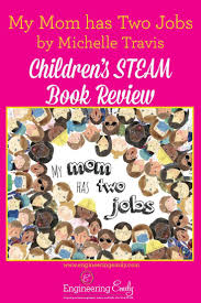 My Mom Has Two Jobs By Michelle Travis A Children S Book For Working Moms Engineering Emily Working Moms Working Mother Second Job
