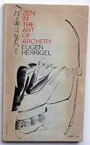 Possibly The Most Celebrated Quote From Zen In The Art Of Archery In The Case Of Archery The Hitter And The Hit Are No Longer Two Opposing Objects But Ar Grs