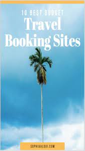 10 Best Budget Travel Booking Sites Sophia Aloui Booking Sites Budget Travel Best Travel Sites