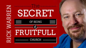 The Secret of being a Fruitful Church; Rick Warren; Christian Sermon