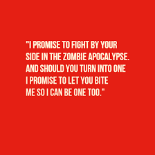 I Promise To Fight By Your Side In The Zombie Apocalypse And Should You Turn Into One I Promise To Let You B Funny Wedding Vows Wedding Quotes Funny Funny Vows