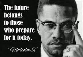 The Future Belongs To People Who Prepare For It Today Malcolm X 800 X 549 Quotethee Daily Quot Historical Quotes Old Quotes Inspiring Quotes About Life