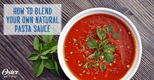 How To Blend Your Own Natural Pasta Sauce Oster Italian Tomato Sauce Easy Tomato Sauce Food Saver