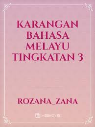 We did not find results for: Karangan Bahasa Melayu Tingkatan 3 By Rozana Zana Full Book Limited Free Webnovel Official