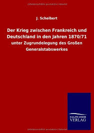 Mit keinem anderen land gibt es eine so regelmäßige und intensive abstimmung auf allen gebieten.1 so beschreibt das auswärtige amt die beziehungen zum nachbarland im jahr 2016. Der Krieg Zwischen Frankreich Und Deutschland In Den Jahren 1870 71 Unter Zugrundelegung Des Grossen Generalstabswerkes Amazon De Scheibert J Bucher