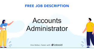 Assists finance and accounting departments in fiscal operations. Accounts Administrator Job Description Jobsoid