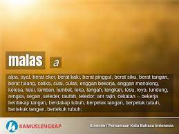 Check spelling or type a new query. Persamaan Kata Malas A Dalam Kamus Sinonim Persamaan Kata Bahasa Indonesia Terjemahan Kamus Sinonim Bahasa Indonesia