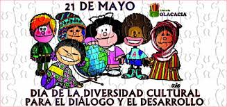 Hoy no tendrás muchas ganas de trabajar, lo que no significa que seas un holgazán. 21 De Mayo Dia Mundial De La Diversidad Cultural Olacacia