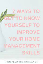 7 Ways To Get To Know Yourself That Will Improve Your Home Management Skills Management Skills Getting To Know You Home Management