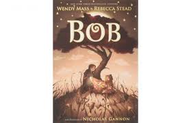 Roundtable Reading: Bob by Wendy Mass & Rebecca Stead