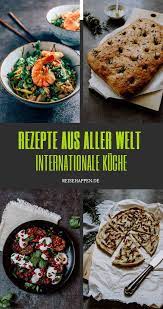 Essen Aus Aller Welt Die Internationale Kuche Ist Bunt Vielfaltig Und Lecker Hier Gibt Es Unsere Lieblingsspezialitaten Und Rezepte Rezepte Essen Happchen