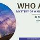 Who am I? – Mystery of a Human being event image