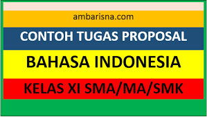 Bacalah kerangka proposal kegiatan berikut! Contoh Tugas Proposal Bahasa Indonesia Kelas Xi Sma Ma Smk Ambarisna Com