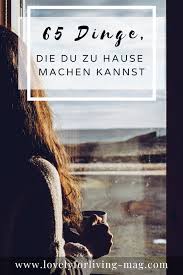 Liebe diana, ich habe probleme beim deutschlernen. 65 Dinge Die Du Zu Hause Machen Kannst Lovelyforliving