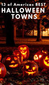 13 Best Halloween Towns In America Halloween Vacations Halloween Destinations Halloween Travel