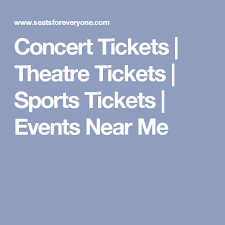 Concert Tickets Theatre Tickets Sports Tickets Events Near Me Concerts Near Me Upcoming Concerts Concert Tickets
