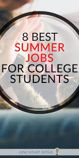 8 Best Summer Jobs For College Students One Smart Dollar Best Summer Jobs Summer Jobs College Jobs Student