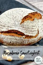Brot 16 Macadamia Sauerteig Brot Rezept Rezepte Brotchen Rezept Ohne Hefe Sauerteig