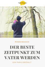 bester zeitpunkt zum vater werden rubbelbatz vater vater und kind vater und sohn