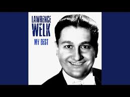 🎶 Lawrence Welk and His Orchestra top songs