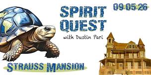 Spirit Quest w/Dustin Pari Returns to Strauss Mansion!