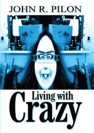 Living With Crazy eBook by John R Pilon