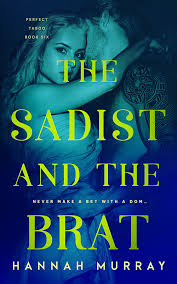 The Sadist and the Brat (Perfect Taboo, #6) by Hannah Murray | Goodreads