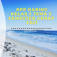 Tema 5 kelas 2 subtema 2 pembelajaran 1. Rpp Daring Kelas 3 Tema 5 Semester Genap 2021 Info Pendidikan Terbaru