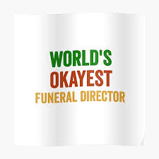 They never hear the clock strike, they best quotes about funeral. Funeral Director Quotes Posters Redbubble