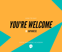 This page is about the various possible meanings of the acronym, abbreviation, shorthand or slang term: The Various Ways To Say You Re Welcome In Japanese