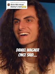 Danny Wagner Once Said