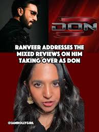 I'm actually really excited to see Ranveer Singh as Don. What are your  thoughts