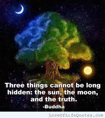 Three things cannot be hidden for long: Hidden Truth Quotes Quotesgram