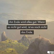 Am Ende Wird Alles Gut Wenn Es Nicht Gut Wird Ist Es Noch Nicht