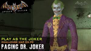 Interactive entertainment for the playstation 3, xbox 360 and microsoft windows.the game was officially announced during the 2009 spike video game awards and was released worldwide for consoles, beginning. Batman Arkham Asylum Play As Joker Paging Dr Joker Youtube