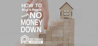 How To Buy A House With No Money Down - Ktl Performance Mortgage